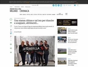 Corriere della Sera - Una stanza chiusa e un'ora per riuscire a scappare, altrimenti...